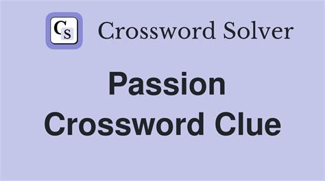 passions crossword clue